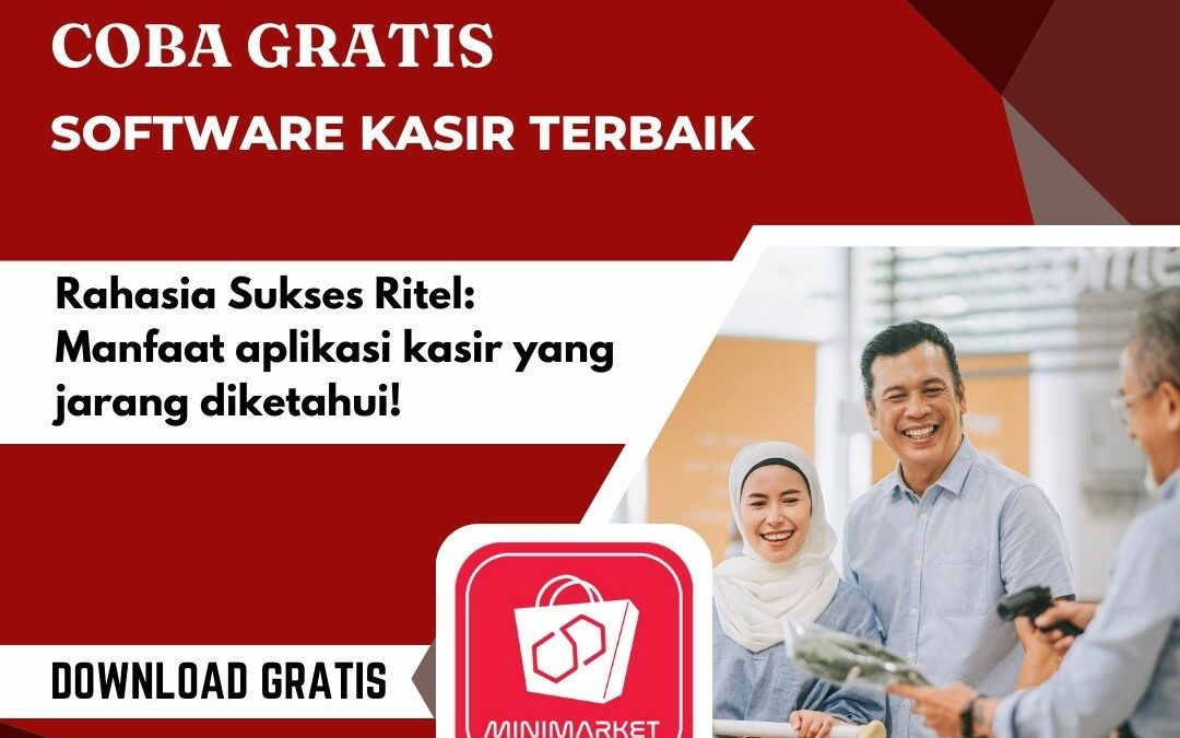Rahasia Sukses Ritel:  Manfaat Aplikasi Kasir yang jarang diketahui!